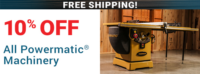 Save 10% off Powermatic Machinery